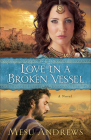 Love in a Broken Vessel By Mesu Andrews Cover Image