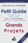 Petit Guide des Grands Projets (à l'Usage de ceux qui sont assez Fous ou Inconscients pour en Assumer la Responsabilité) Cover Image