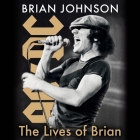 The Lives of Brian By Brian Johnson, Brian Johnson (Read by) Cover Image