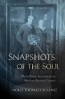 Snapshots of the Soul: Photo-Poetic Encounters in Modern Russian Culture By Molly Thomasy Blasing Cover Image