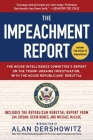 The Impeachment Report: The House Intelligence Committee's Report on the Trump-Ukraine Investigation, with the House Republicans' Rebuttal By U.S. House of Representatives Permanent Select Committee on Intelligence, Alan Dershowitz (Introduction by) Cover Image