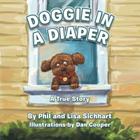 Doggie in a Diaper: A True Story By Phil And Lisa Sichhart Cover Image