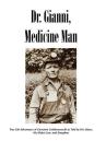 Dr. Gianni, Medicine Man: True Life Adventures of Giovanni Colafranceschi as Told by His Sisters, His Oldest Son, and Daughter Cover Image