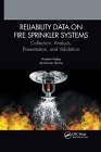Reliability Data on Fire Sprinkler Systems: Collection, Analysis, Presentation, and Validation By Arnstein Fedøy, Ajit Kumar Verma Cover Image
