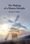 The Making of a Mature Disciple By Jr. Todd, Kenneth S. Cover Image