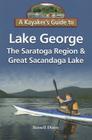 A Kayaker's Guide to Lake George, the Saratoga Region & Great Sacandaga Lake Cover Image