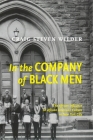 In the Company of Black Men: The African Influence on African American Culture in New York City By Craig Steven Wilder Cover Image