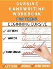 Cursive Handwriting Workbook for Teens: cursive writing practice workbook with perfect sentences for teens, tweens and young adults (cursive teens boo By Sultana Publishing Cover Image