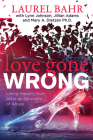Love Gone Wrong: Living Happily Ever After as Survivors of Abuse By Laurel Bahr, Lynn Johnson, Jillian Adams Cover Image