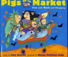 Pigs Go to Market: Halloween Fun with Math and Shopping By Amy Axelrod, Sharon McGinley-Nally (Illustrator) Cover Image