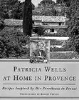 Patricia Wells at Home in Provence: Recipes Inspired by Her Farmhouse in France Cover Image