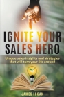 Ignite Your Sales Hero By James Logan Cover Image