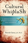 Cultural Whiplash: The Unforeseen Consequences of America's Crusade Against Racial Discrimination By Patrick Garry Cover Image