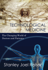 Technological Medicine By Stanley Joel Reiser Cover Image