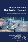 Active Electrical Distribution Network: Issues, Solution Techniques, and Applications By Sanjeevikumar Padmanaban (Editor), Baseem Khan (Editor), Om Prakash Mahela (Editor) Cover Image