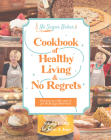 The No Sugar Baker's Cookbook of Healthy Living & No Regrets By Jayne Jones Cover Image