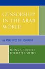 Censorship in the Arab World: An Annotated Bibliography By Mona A. Nsouli, Lokman I. Meho Cover Image