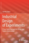 Industrial Design of Experiments: A Case Study Approach for Design and Process Optimization By Sammy Shina Cover Image