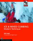 Ice & Mixed Climbing: Modern Technique (Mountaineers Outdoor Expert) By Will Gadd, Roger Chayer (Photographer) Cover Image