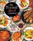The Twisted Soul Cookbook: Modern Soul Food with Global Flavors By Deborah VanTrece Cover Image