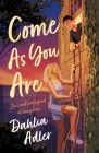 Come As You Are: A Novel By Dahlia Adler Cover Image