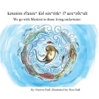 Kəxntim Sʕanixw K'əl Nixwtitkw I? Acxwəl̕xwalt / We Go with Muskrat to Those Living Underwater By Harron Hall, Ron Hall (Illustrator) Cover Image