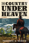 The Country Under Heaven By Frederic S. Durbin Cover Image