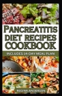 Pancreatitis Diet Cookbook: Delicious Recipes to Manage Chronic Pancreatitis and Reverse Symptoms By Regina Anderson Cover Image