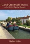 Canal Cruising in France By Michael D. Walsh Cover Image