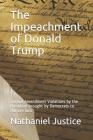 The Impeachment of Donald Trump: Second Amendment Violations by the President Brought by Democrats to Remove Him By Nathaniel Justice Cover Image