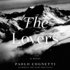 The Lovers By Paolo Cognetti, Will Damron (Read by), Stash Luczkiw (Translator) Cover Image