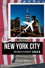 New York Budget Reiseführer 2024: NEW YORK Off the Beaten Path: Unveiling NYC Hidden Gems for Solo, Family & Budget Travelers Cover Image