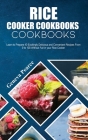 Rice Cooker Cookbooks for Beginners: Learn to Prepare 40 Excitingly Delicious and Convenient Recipes From 0 to 100 Without Fail in your Rice Cooker Cover Image
