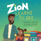 Zion Learns to See: Opening Our Eyes to Homelessness By Terence Lester, Zion Lester, Subi Bosa (Illustrator) Cover Image