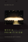 Media Primitivism: Technological Art in Africa By Delinda Collier Cover Image