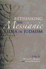 Rethinking the Messianic Idea in Judaism By Michael L. Morgan (Editor), Steven Weitzman (Editor), Elisheva Carlebach (Contribution by) Cover Image