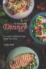 30 Delectable Dinner Recipes: A Complete Cookbook of Super, Simple Meal Ideas! By Carla Hale Cover Image