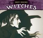 Witches (Creepy Creatures) By Sarah Tieck Cover Image