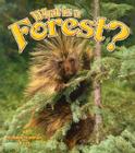 What Is a Forest? (Science of Living Things) By Bobbie Kalman Cover Image