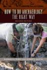 How to Do Archaeology the Right Way By Barbara A. Purdy, Robert J. Austin Cover Image