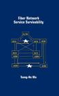 Fiber Network Service Survivability (Artech House Telecommunications Library) By Tsong-Ho Wu, Tsong-Ho Wu (Preface by) Cover Image