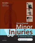 Minor Injuries: A Clinical Guide By Dennis Purcell Cover Image