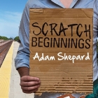Scratch Beginnings: Me, $25, and the Search for the American Dream Cover Image