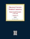 Orange County, North Carolina: STATE LAND GRANTS, 1778-1790. (Volume #2) By William D. Bennett Cover Image