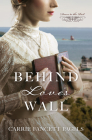 Behind Love's Wall (Doors to the Past) By Carrie Fancett Pagels Cover Image