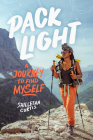 Pack Light: A Journey to Find Myself By Shilletha Curtis Cover Image
