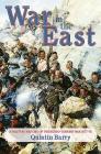 War in the East: A Military History of the Russo-Turkish War 1877-78 By Quintin Barry Cover Image