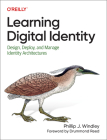 Learning Digital Identity: Design, Deploy, and Manage Identity Architectures By Phillip Windley Cover Image