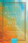 Heaven's Gates and Hell's Flames: A Sociological Study of New Christian Movements in Contemporary Goa By Savio Abreu Cover Image