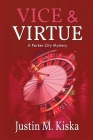 Vice & Virtue: A Parker City Mystery By Justin M. Kiska Cover Image